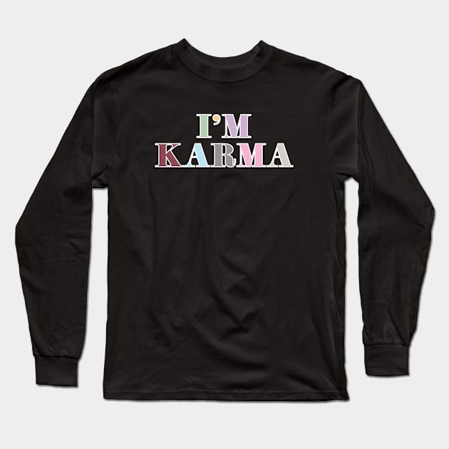 I'm Karma Long Sleeve T-Shirt by Likeable Design